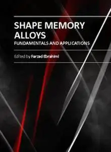 "Shape Memory Alloys: Fundamentals and Applications" ed. by Farzad Ebrahim