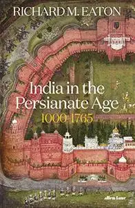 India in the Persianate Age: 1000-1765