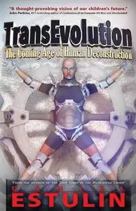 TransEvolution: The Coming Age of Human Deconstruction (repost)