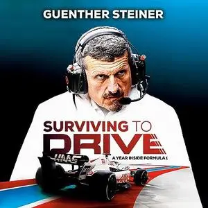 Surviving to Drive: A Year Inside Formula 1 [Audiobook]