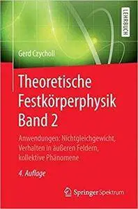 Theoretische Festkörperphysik Band 2: Anwendungen: Nichtgleichgewicht, Verhalten in äußeren Feldern, kollektive P (4th Edition)