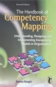 The Handbook of Competency Mapping: Understanding, Designing and Implementing Competency Models in Organizations