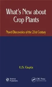 What's New About Crop Plants: Novel Discoveries of the 21st Century (repost)