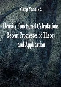 "Density Functional Calculations: Recent Progresses of Theory and Application" ed. by Gang Yang