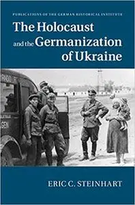 The Holocaust and the Germanization of Ukraine