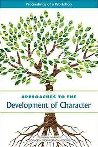 Approaches to the Development of Character: Proceedings of a Workshop