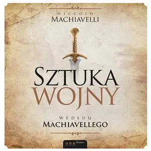 «Sztuka wojny według Machiavellego» by Niccolò Machiavelli