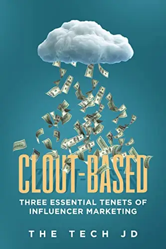 Clout-Based: Three Essential Tenets of Influencer Marketing