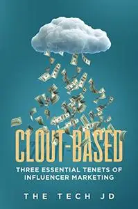 Clout-Based: Three Essential Tenets of Influencer Marketing