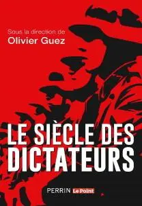 Olivier Guez, "Le siècle des dictateurs"