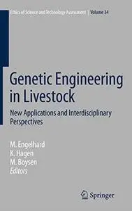 Genetic Engineering in Livestock: New Applications and Interdisciplinary Perspectives (Ethics of Science and Technology Assessm