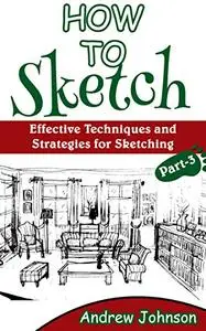 How to Sketch: Effective Techniques and Strategies for Sketching- Part-3(Sketching, How to Sketch, Sketching for Beginners)