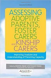 Assessing Adoptive Parents, Foster Carers and Kinship Carers, Second Edition