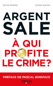 Argent sale : à qui profite le crime ?