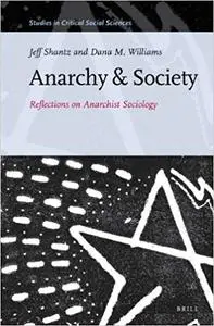 Anarchy and Society: Reflections on Anarchist Sociology