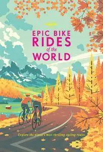 Epic Bike Rides of the World (Lonely Planet)