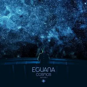 Eguana - Cosmos Episode 2 (2020)