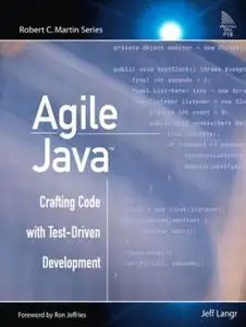 Agile Java: Crafting Code with Test-Driven Development (TM): Crafting Code with Test-Driven Development