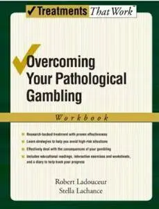 Overcoming Your Pathological Gambling: Workbook