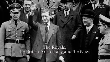 SBS - Royals British Aristocracy and the Nazis (2018)