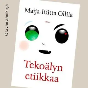 «Tekoälyn etiikkaa» by Maija-Riitta Ollila