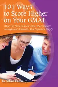 «101 Ways to Score Higher on Your GMAT» by Arlene Connolly