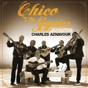 Chico & The Gypsies - Chico & The Gypsies Chantent Charles Aznavour (2011)