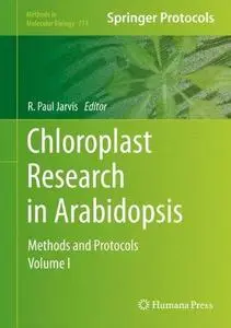 Chloroplast Research in Arabidopsis: Methods and Protocols, Volume I