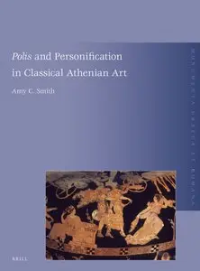 Polis and Personification in Classical Athenian Art (Monumenta Graeca Et Romana) (repost)