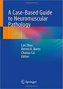 A Case-Based Guide to Neuromuscular Pathology
