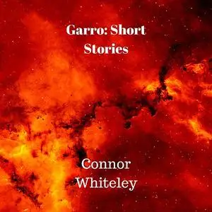 «Garro: Short Stories» by Connor Whiteley