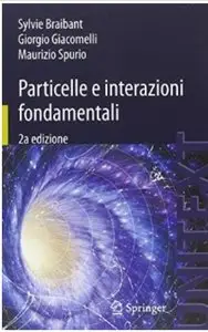 Particelle e interazioni fondamentali: Il mondo delle particelle (2a edizione)