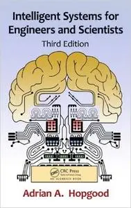 Intelligent Systems for Engineers and Scientists, Third Edition