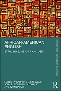 African-American English: Structure, History, and Use