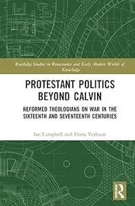 Protestant Politics Beyond Calvin