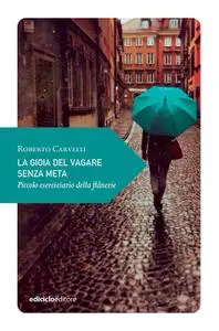 Roberto Carvelli - La gioia del vagare senza meta