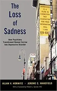 The Loss of Sadness: How Psychiatry Transformed Normal Sorrow into Depressive Disorder (Repost)