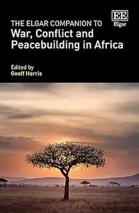 The Elgar Companion to War, Conflict and Peacebuilding in Africa
