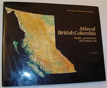 Atlas of British Columbia: People, Environment, and Resource Use