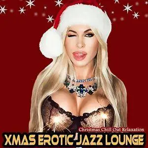 VA - Xmas Erotic Jazz Lounge - Christmas Chill Out Relaxation (2016)