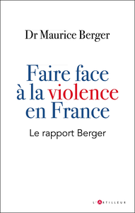 Faire face à la violence en France: Le rapport Berger - Maurice Berger