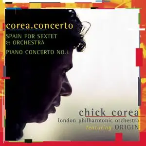 Chick Corea, London Philharmonic Orchestra - Corea.Concerto: Spain For Sextet & Orchestra, Piano Concerto No.1 (1999)