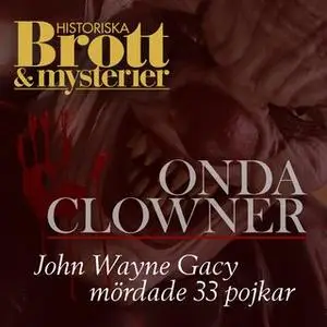 «Onda clowner» by Petter Karlsson,Henrik Holst,Historiska Brott och Mysterier