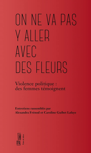 On ne va pas y aller avec des fleurs - Alexandra Frénod, Caroline Guibet Lafaye