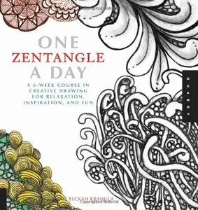 One Zentangle A Day: A 6-Week Course in Creative Drawing for Relaxation, Inspiration, and Fun (One A Day) 