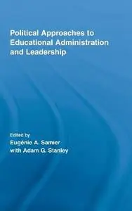 Political Approaches to Educational Administration and Leadership (Routledge Research in Education)