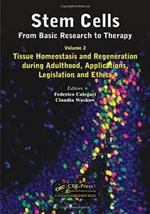 Stem Cells: From Basic Research to Therapy, Volume 2: Tissue Homeostasis and Regeneration during Adulthood, Applications, Legis