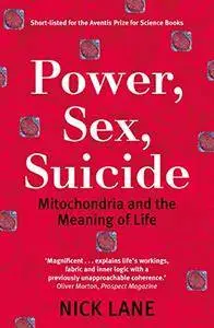 Power, Sex, Suicide: Mitochondria and the meaning of life (Oxford Landmark Science)