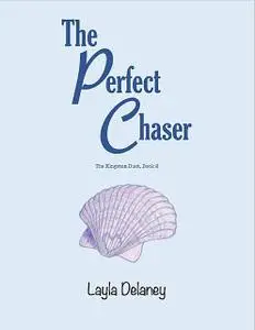 «The Perfect Chaser – The Kingston Duet, Book 2» by Layla Delaney