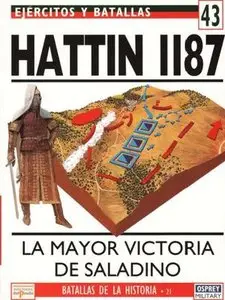 Ejercitos y Batallas 43. Batallas de la Historia 21: Hattin 1187. La Mayor Victoria de Saladino